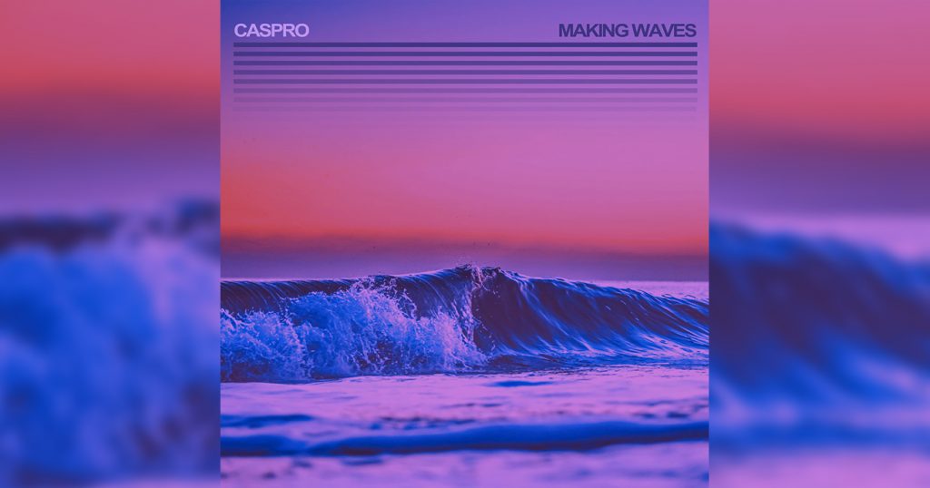 Caspro - Making Waves